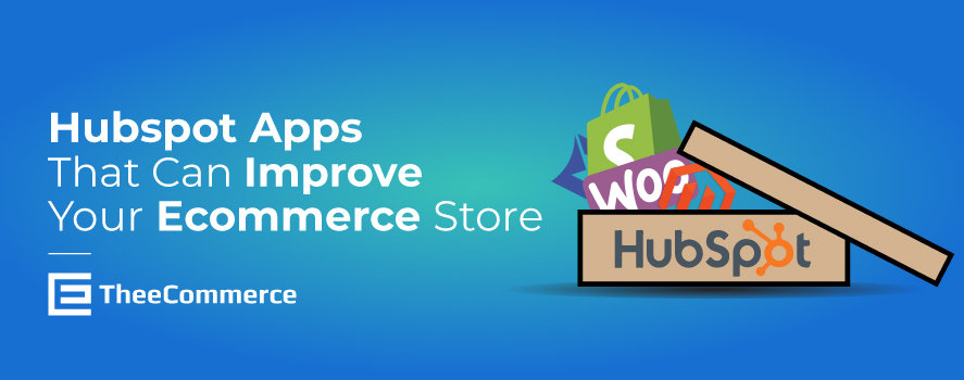 Hubspot Apps to Improve Your Ecommerce Store-FEATURED