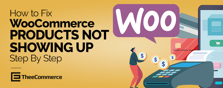 How To Fix WooCommerce Products Not Showing A Step By Step Guide